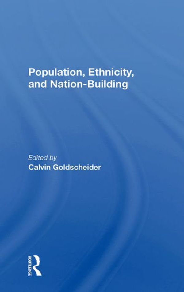 Cover Art for 9780367299354, Population Ethnicity And Nationbuilding by Calvin Goldscheider