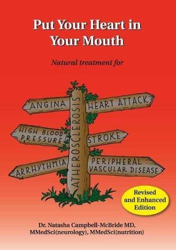 Cover Art for B00M0MW0JU, Put Your Heart in Your Mouth: Natural Treatment for Atherosclerosis, Angina, Heart Attack, High Blood Pressure, Stroke, Arrhythmia, Peripheral Vascular Disease by Dr. Natasha Campbell-McBride MD. MMedSci(2018-03-02) by Dr. Natasha Campbell-McBride MMedSci, MD