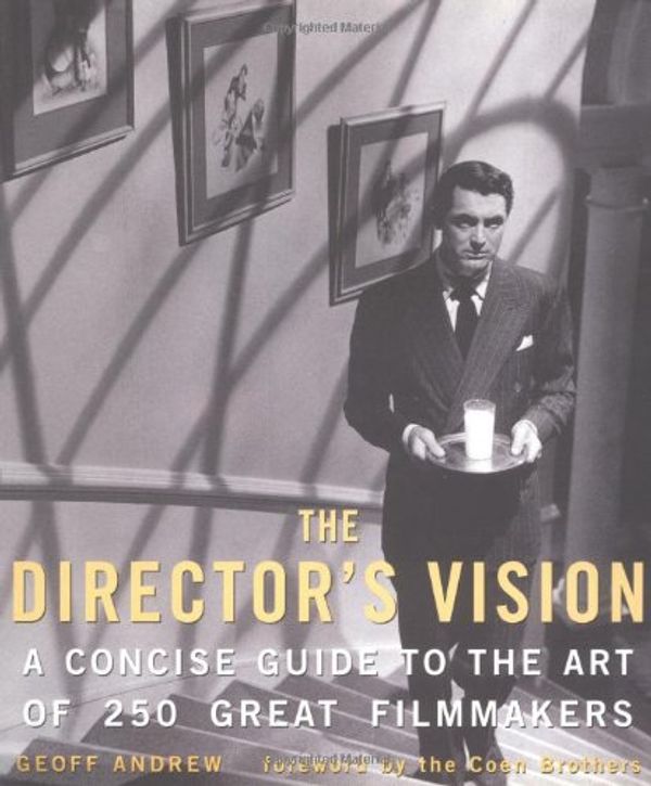 Cover Art for 9781556523663, The Director's Vision: A Concise Guide to the Art of 250 Great Filmmakers by Geoff Andrew