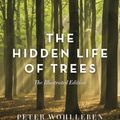 Cover Art for 9781771643481, The Hidden Life of Trees: The Illustrated Edition by Peter Wohlleben