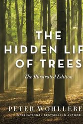 Cover Art for 9781771643481, The Hidden Life of Trees: The Illustrated Edition by Peter Wohlleben