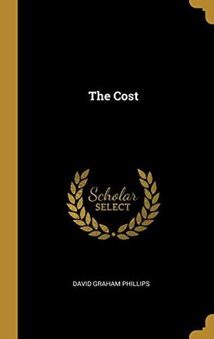 Cover Art for 9780530502618, The Cost by David Graham Phillips