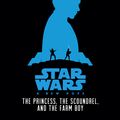 Cover Art for 9781484712252, Star Wars: New Hope: The Princess, the Scoundrel, and the Farm Boy by Alexandra Bracken
