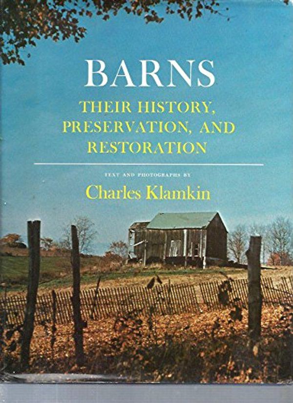 Cover Art for 9780517297230, Barns Their Historical Preservation by Charles Klamkin