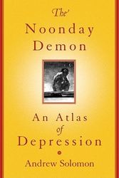 Cover Art for 9780684854663, The Noonday Demon: An Atlas Of Depression [Hardcover] by Andrew Solomon