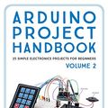 Cover Art for B071DLMHBB, Arduino Project Handbook, Volume 2: 25 Simple Electronics Projects for Beginners by Mark Geddes