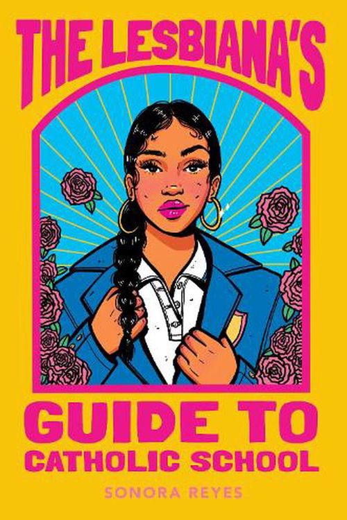 Cover Art for 9781460761229, The Lesbiana's Guide to Catholic School by Sonora Reyes