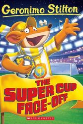 Cover Art for 9781338802269, The Super Cup Face-Off by Geronimo Stilton