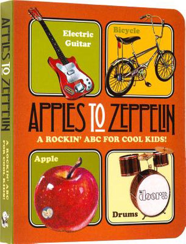 Cover Art for 9781514901465, Apples to Zeppelin - A Rockin' ABC for Cool Kids!. (Book-Children's) by Benjamin Darling