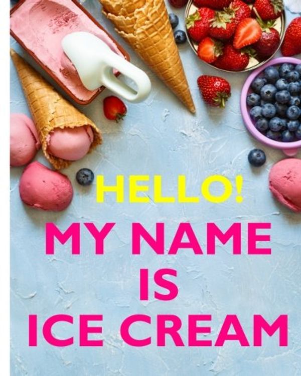 Cover Art for 9781978380974, Hello My Name is Ice Cream by Lara Jack