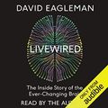 Cover Art for B087C5BPK8, Livewired: The Inside Story of the Ever-Changing Brain by David Eagleman