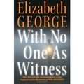 Cover Art for 9780060852542, With No One as Witness by Elizabeth A George
