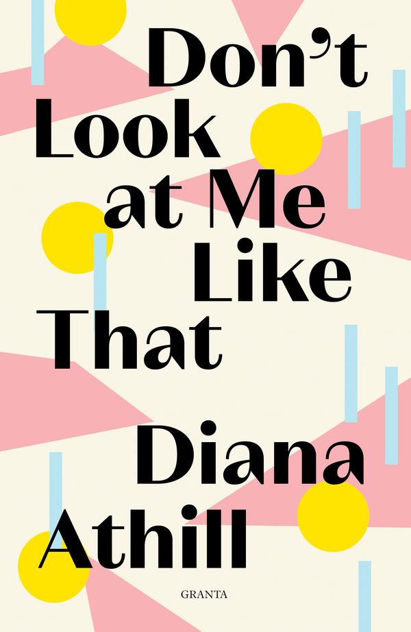 Cover Art for 9781783785803, Don't Look At Me Like That by Diana Athill