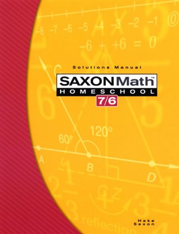Cover Art for 9781591413271, Saxon Math Homeschool 7/6 by Stephen Hake, John Saxon