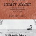 Cover Art for 9781526106568, Oceania Under Steam: Sea Transport and the Cultures of Colonialism, C. 1870-1914  by Frances Steel