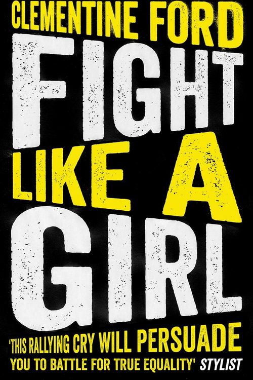 Cover Art for 9781786076038, Fight Like a Girl by Clementine Ford