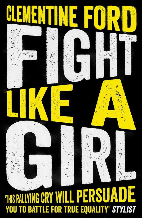 Cover Art for 9781786076038, Fight Like a Girl by Clementine Ford