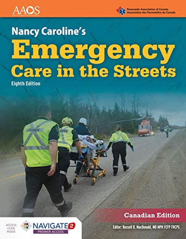 Cover Art for 9781284215205, Nancy Caroline's Emergency Care in the Streets, Navigate 2 Premier Package (Canadian Edition) by American Academy of Orthopaedic Surgeons (Aaos), Paramedic Association of Canada, Nancy L. Caroline, Russell MacDonald