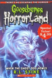 Cover Art for 9781443105507, Goosebumps HorrorLand: When the Ghost Dog Howls (Special Value) by Stine, R L