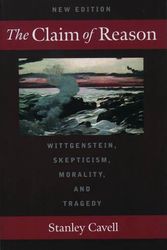 Cover Art for 9780195131079, The Claim of Reason: Wittgenstein, Skepticism, Morality, and Tragedy by Stanley Cavell