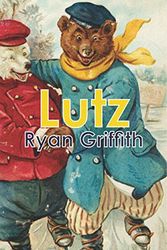 Cover Art for 9780887549762, Lutz by Ryan Griffith