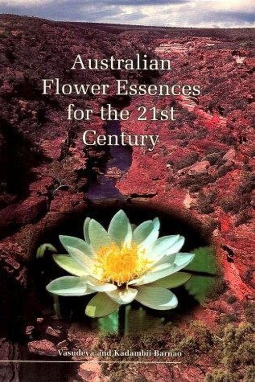 Cover Art for 9780646343242, Australian Flower Essences for the 21st Century by Vasudeva Barnao, Kadambii Barnao