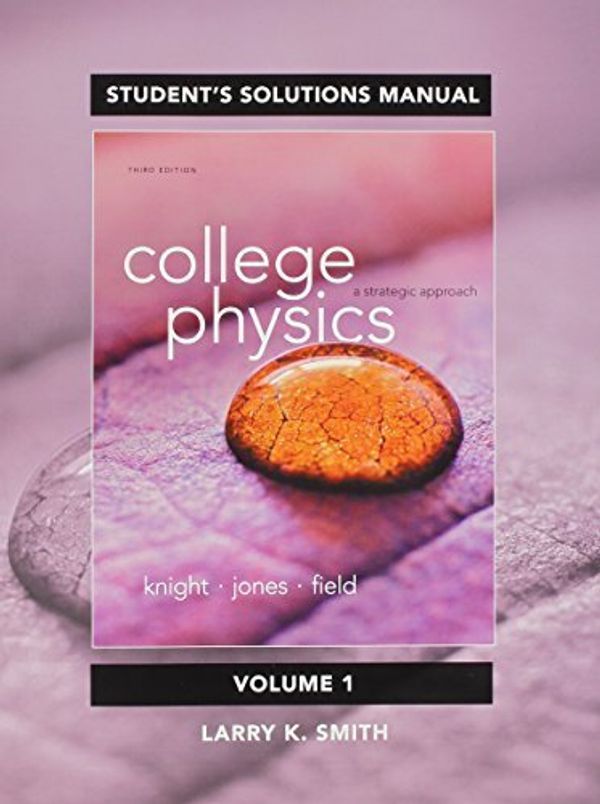 Cover Art for B01FEKIMRS, Student Solutions Manual for College Physics: A Strategic Approach Volume 1 (Chs 1-16) by Randall D. Knight (Professor Emeritus) (2014-05-11) by Randall D. Knight (Professor Emeritus);Brian Jones;Stuart Field