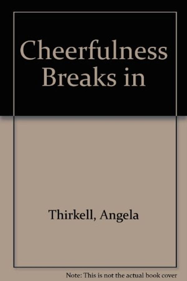 Cover Art for 9780750513395, Cheerfulness Breaks in by Angela Thirkell