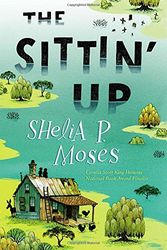 Cover Art for 9780399257230, The Sittin' Up by Shelia P Moses
