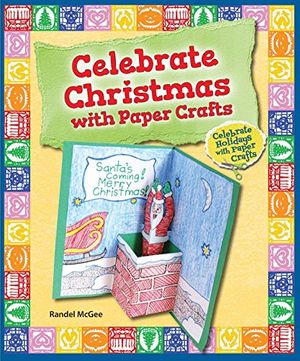 Cover Art for 9780766063556, Celebrate Christmas with Paper Crafts (Celebrate Holidays with Paper Crafts) by Randel McGee