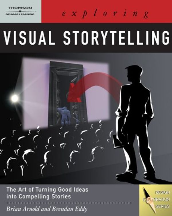 Cover Art for 9781418014926, Exploring Visual Storytelling by Brian Arnold