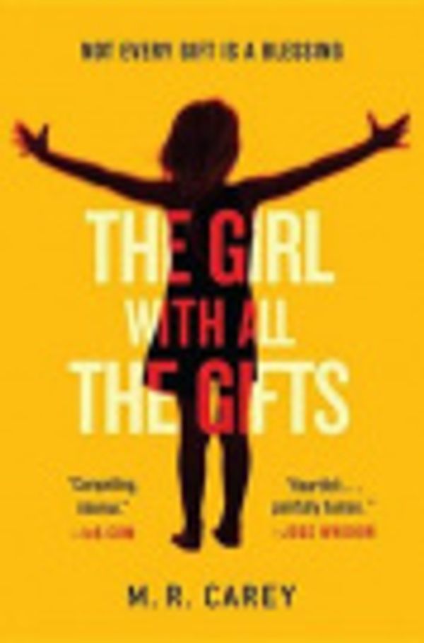 Cover Art for 9780316291804, The Girl with All the Gifts by M.R. Carey
