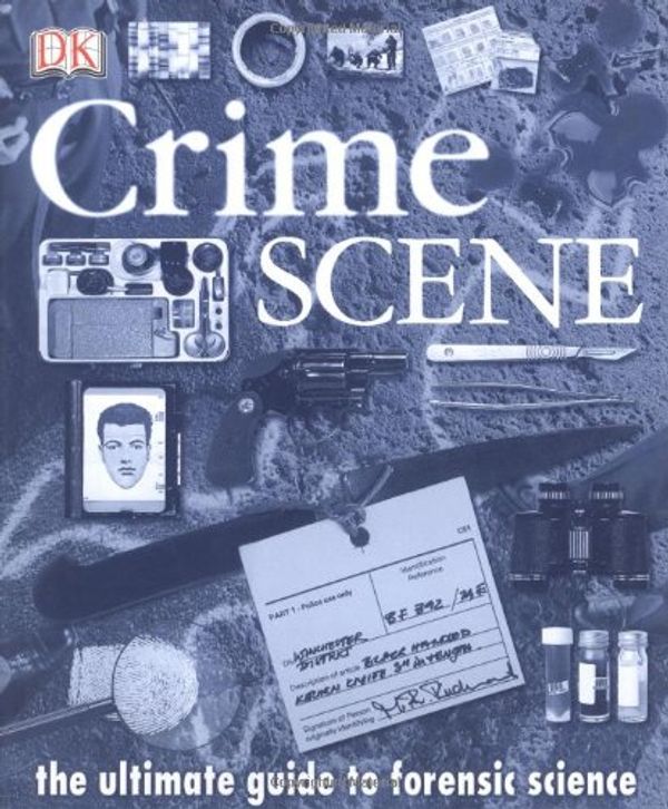 Cover Art for 9780789488916, Crime Scene: The Ultimate Guide to Forensic Science by Richard Platt