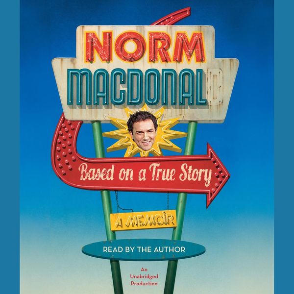 Cover Art for 9781524703196, Based on a True Story by Norm Macdonald