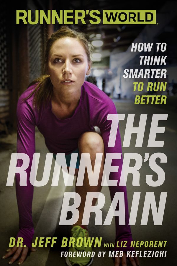 Cover Art for 9781623363475, Runner's World the Runner's BrainHow to Think Smarter to Run Better by Jeff Brown