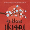 Cover Art for B085QP78KV, De kleine ikigai (Dutch Edition) by Francesc Miralles, García, Héctor