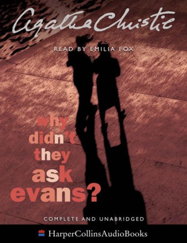 Cover Art for 9780007191031, Why Didn't They Ask Evans?: Complete & Unabridged by Agatha Christie