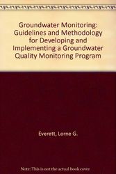 Cover Art for 9780931690143, Groundwater Monitoring: Guidelines and Methodology for Developing and Implementing a Groundwater Quality Monitoring Program by Lorne G. Everett