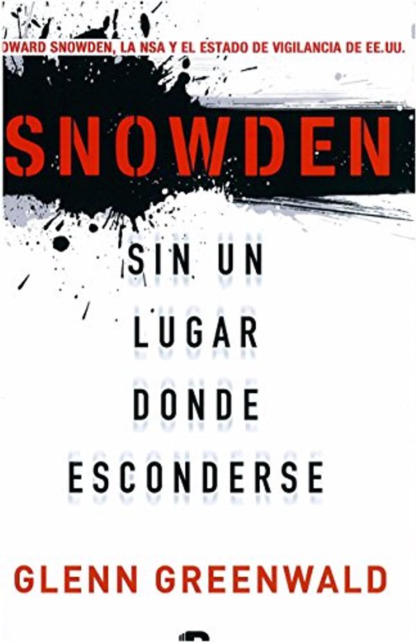 Cover Art for 9788466654593, Sin un lugar donde esconderse / No Place to Hide by Glenn Greenwald