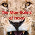 Cover Art for 9781773230054, The Man-eaters of Tsavo by John Henry Patterson