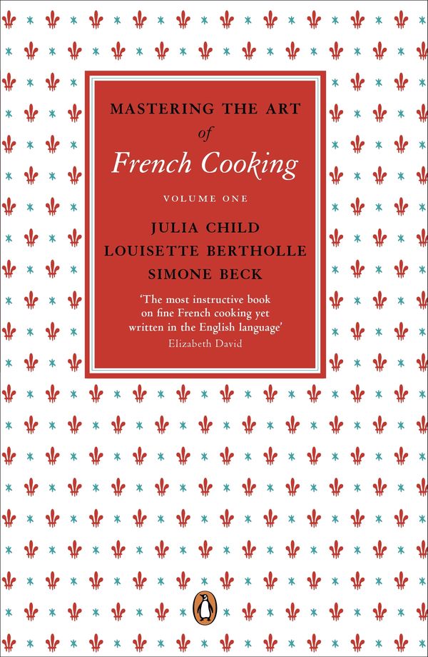 Cover Art for 9780241956465, Mastering the Art of French Cooking, Vol.1 by Julia Child, Louisette Bertholle, Simone Beck