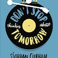 Cover Art for B07DK4TT3Y, Don't Stop Thinking About Tomorrow by Siobhan Curham