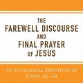 Cover Art for B0741FLPCG, The Farewell Discourse and Final Prayer of Jesus: An Evangelical Exposition of John 14-17 by D. A. Carson