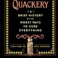 Cover Art for B06XDX2X15, Quackery: A Brief History of the Worst Ways to Cure Everything by Lydia Kang, Nate Pedersen
