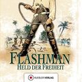 Cover Art for 9783942270939, Die Flashman-Manuskripte 03. Flashman - Held der Freiheit by George McDonald Fraser
