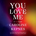 Cover Art for 9780593394441, You Love Me by Caroline Kepnes