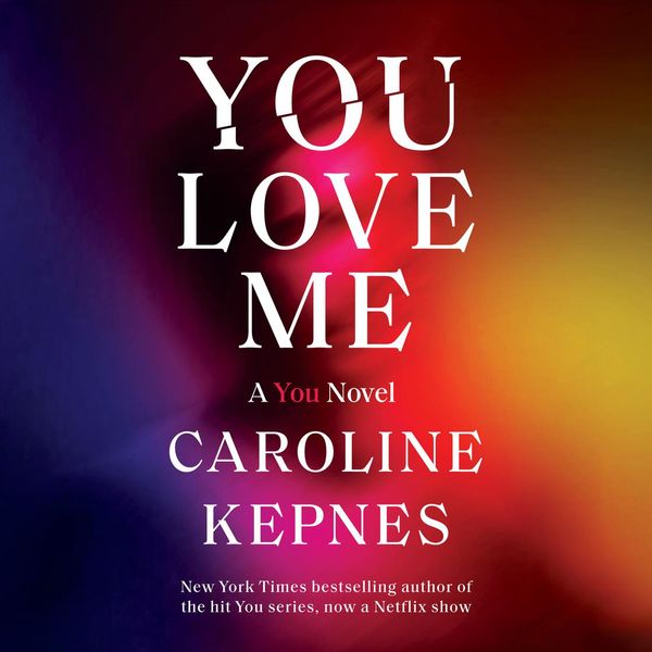 Cover Art for 9780593394441, You Love Me by Caroline Kepnes