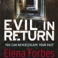 Cover Art for 9781849166911, Evil in Return by Elena Forbes