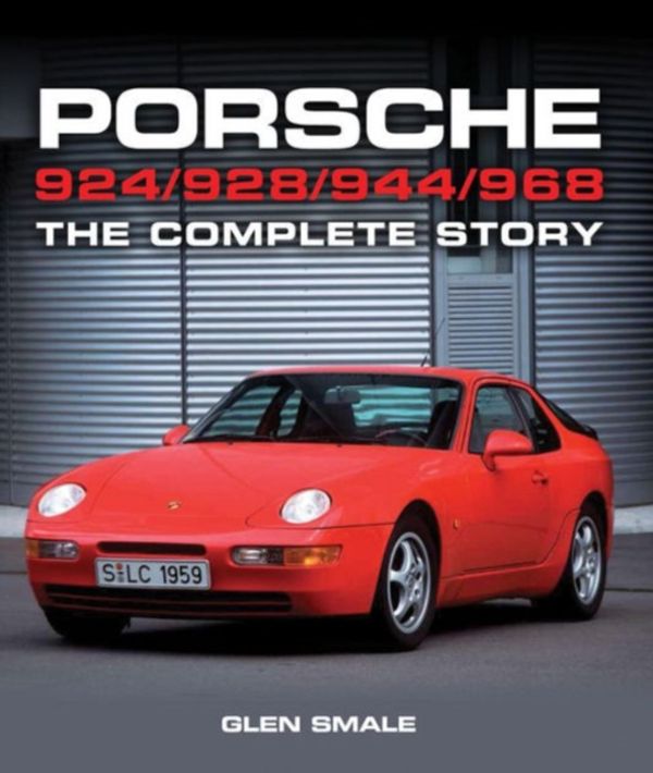 Cover Art for 9781785000393, Porsche 924/928/944/968The Complete Story by Glen Smale