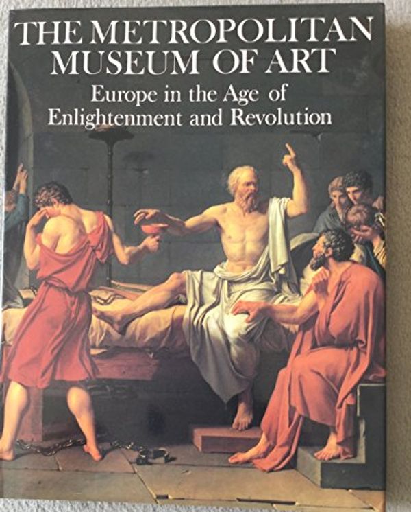 Cover Art for 9780870994517, Europe in the Age of Enlightenment and Revolution by Metropolitan Museum of Art